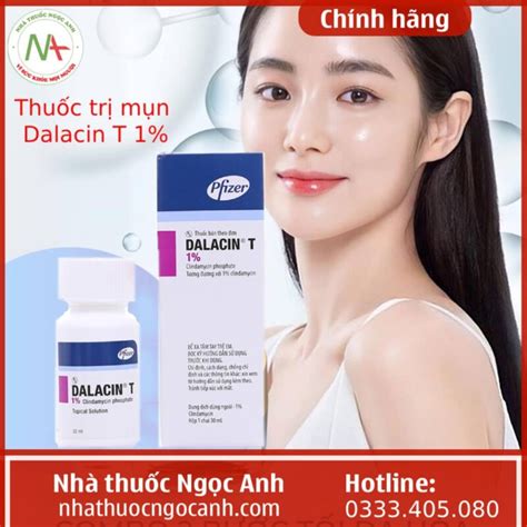 Thuốc Bôi Trị Mụn Dalacin T 1 Pfizer 30ml Giá Bao Nhiêu Mua ở đâu