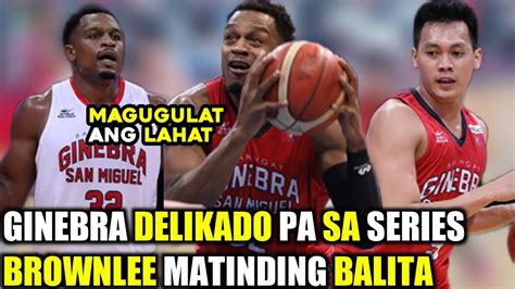 Ginebra Delikado Sa Series Brownlee Matinding Balita Youtube