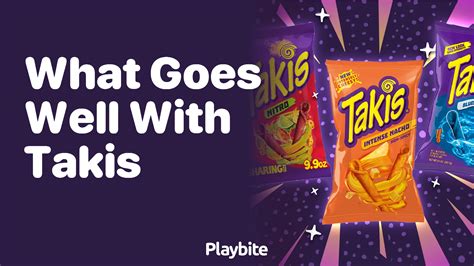 What Goes Well with Takis? Find Your Perfect Snack Pairing! - Playbite