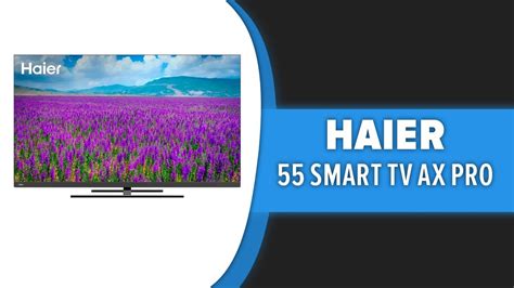 Телевизор Haier 55 Smart TV AX Pro - YouTube