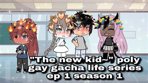 The New Kid Poly Gay Gacha Life Series Ep 1 Season 1 Please Read Description YouTube