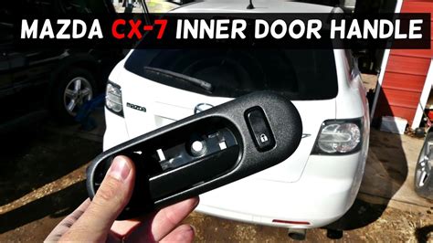 MAZDA CX 7 INTERIOR DOOR HANDLE REMOVAL REPLACEMENT HOW TO REPLACE