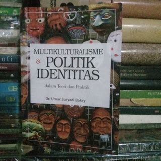 Jual Multikulturalisme Dan Politik Identitas Dalam Teori Dan Praktik