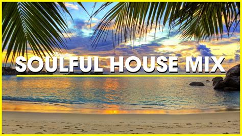 Soulful House Mix Soulful House Music Youtube