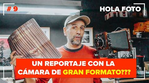 Como Hacer Un Reportaje Fotogr Fico Con Una C Mara De Gran Formato