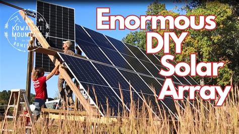 Diy Ground Mount Solar Array Building Our Largest Solar System Yet Off Grid Solar Life