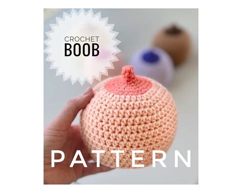 Crochet Pattern Crochet Boob Pattern Crochet Stuffed Boob Pattern Etsy