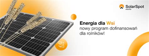 Energia Dla Wsi Nowy Program Dofinansowa Dla Rolnik W Solarspot