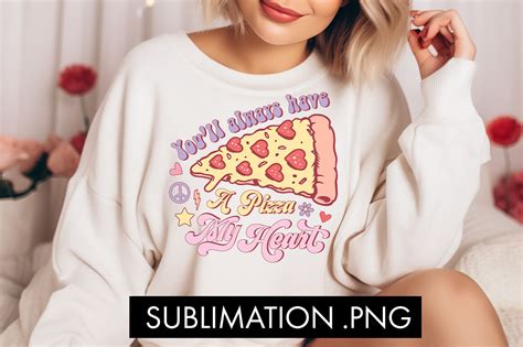 You Ll Always Have A Pizza My Heart Png Sublimation By Freeling Design