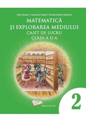 Matematica Si Explorarea Mediului Caiet De Lucru Pentru Clasa A Ii A