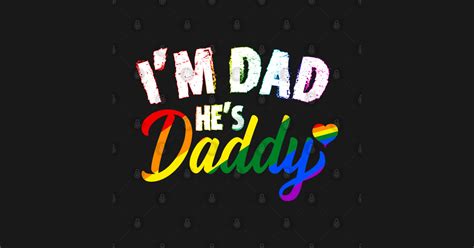 I M Dad He S Daddy Gay Lgbt Pride Matching Im Dad Hes Daddy T Shirt TeePublic