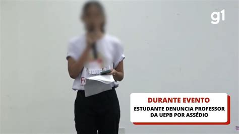 Estudante Denuncia Professor Da Uepb Por Ass Dio Durante Cerim Nia De Abertura De Evento