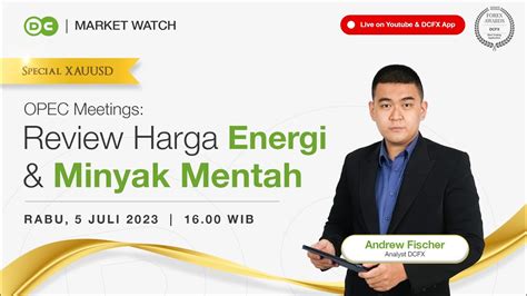 Market Watch Opec Meetings Review Harga Energi Minyak Mentah