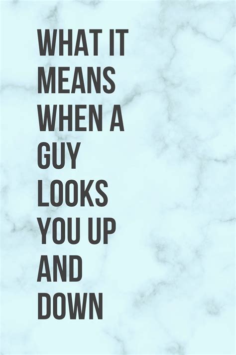 This Post Will Show You What It Means When A Guy Looks You Up And Down