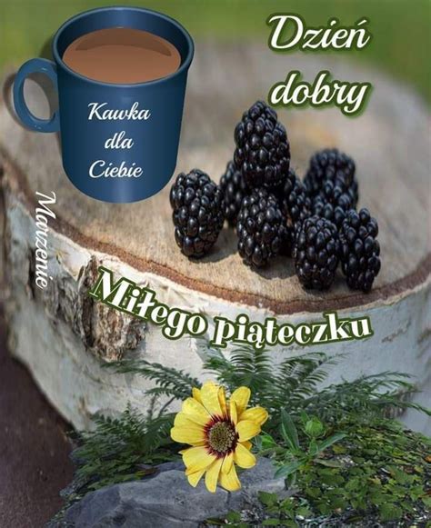 Pin By Zofia Varisella On Dobrego Dnia Good Morning Fruit Food