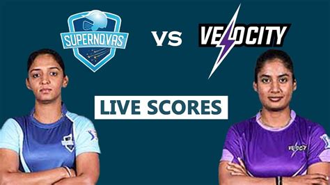 Live Supernovas Vs Velocity Live Scores Womens T20 Challenge