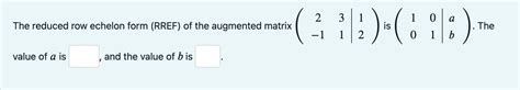 Solved The Reduced Row Echelon Form Rref Of The Augmented Chegg