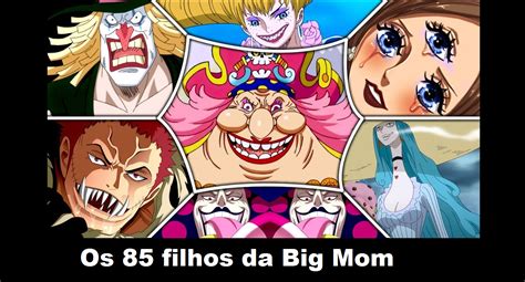 Quantos Filhos A Big Mom Tem - Os 85 filhos da Big Mom