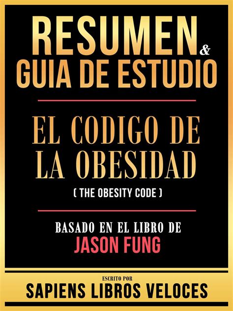 Resumen Guia De Estudio El Codigo De La Obesidad The Obesity Code