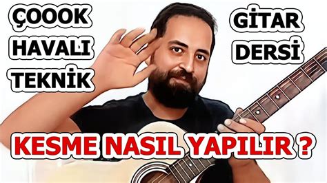 GİTARDA KESME NASIL YAPILIR HAVALI TEKNİKLER GİTAR DERSİ YouTube