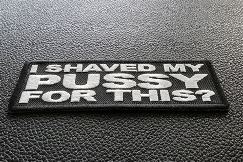 I Shaved My Pussy For This Patch Funny Saying Patches By Ivamis Patches