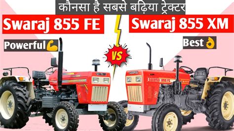 Swaraj 855 Fe Vs Swaraj 855 Xm Comparison Horsepower Engine