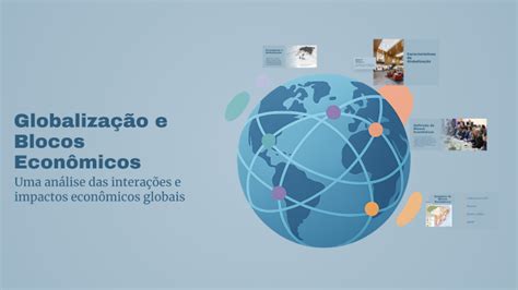 Globalização E Os Blocos Economicos - Globalização e Blocos Econômicos by Yuri Alves on Prezi