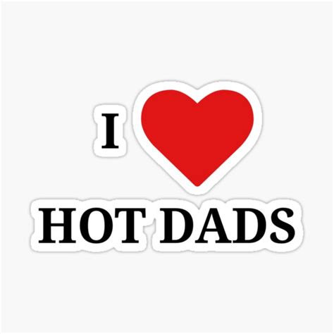 I Love Hot Dads Sticker For Sale By B Gg Echeese Redbubble