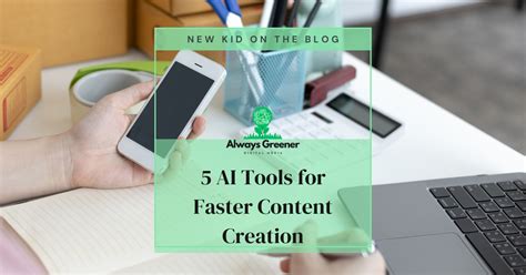 5 AI Tools for Faster Content Creation – Always Greener Digital Media