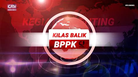 kaleidoskop bppk  kilas balik bppk youtube
