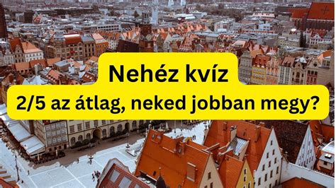 Brutálisan nehéz kvíz Melyik országban találhatók ezek a városok