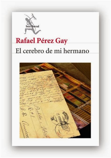 Blog de la revista Lecturas Tu Red El cerebro de mi hermano de Rafael Pérez Gay