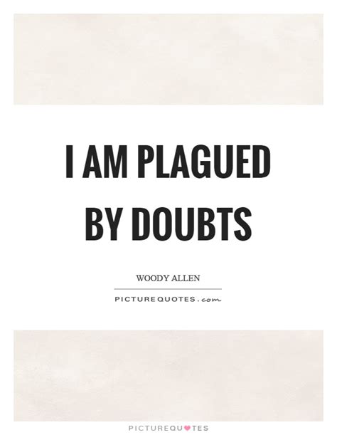 plagued quotes plagued sayings plagued picture quotes