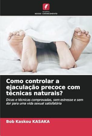 Como Controlar O Ejaculamento Precoce