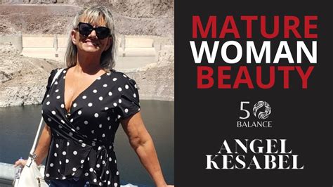 Angel Kesabel Mature Beauty At Every Age Embracing Radiance Over 50
