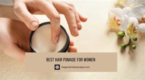 10 Best Hair Pomade For Women In 2026 - The Good Mother Project