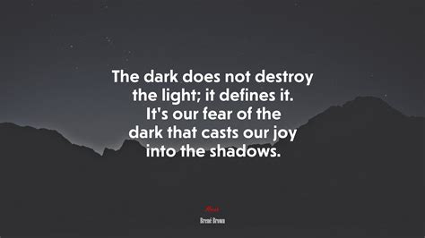 dark   destroy  light  defines    fear