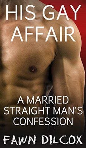 His Gay Affair A Married Straight Man S Confession By Fawn Dilcox Goodreads