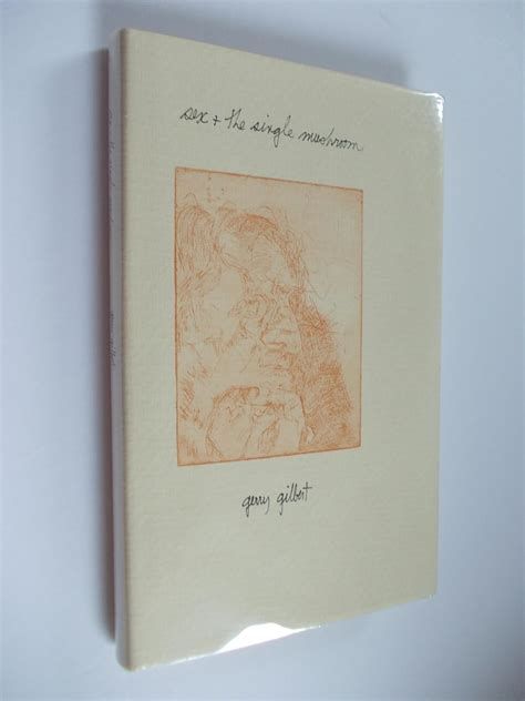 Sex And The Single Mushroom Poems 1982 Spring To Spring 1985 Poem To