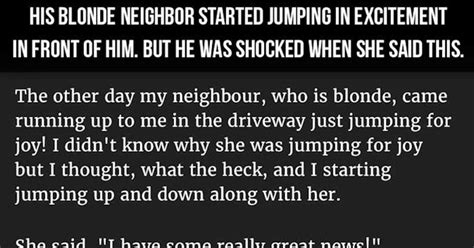 His Blonde Neighbor Started Jumpring In Excietment In Front Of Him But He Was Shocked When She