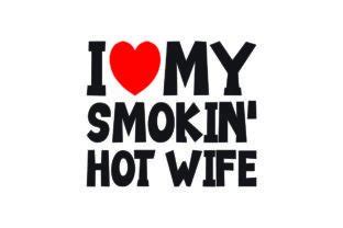 I Love My Smokin Hot Wife Graphic By Skpathan Creative Fabrica