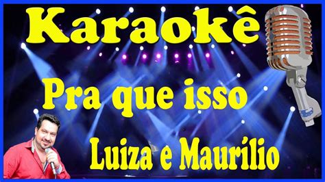 Karaokê Pra que isso Luiza e Maurílio YouTube