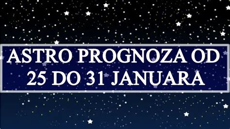 Astro Prognoza Od 21 Do 31 Januara Evo Sta Vas Ocekuje