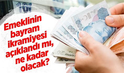 Emeklinin bayram ikramiyesi açıklandı mı ne kadar olacak 2024 Emekli