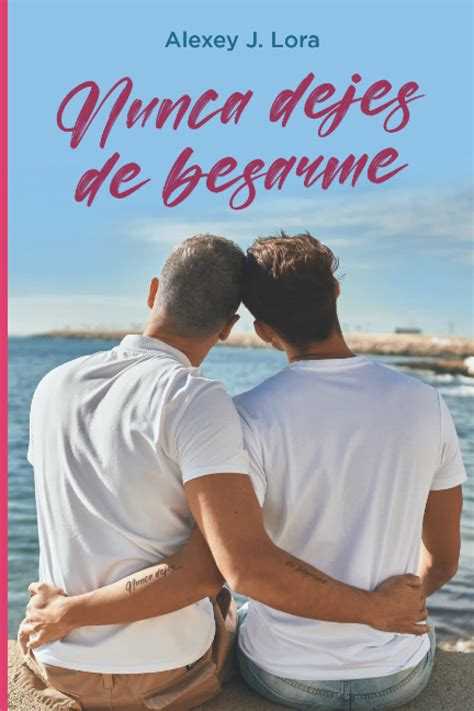 Buy Nunca Dejes De Besarme La Historia De Un Hombre Mayor Y Su Sugar Babe Book Online At Low