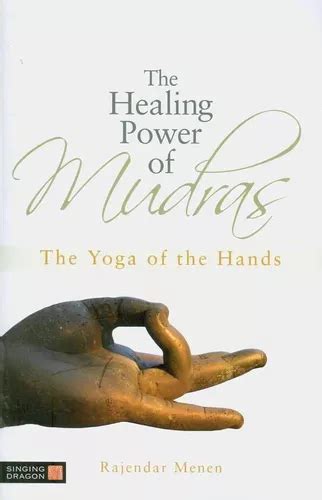 Libro El Poder Curativo De Los Mudras El Yoga De Las Manos Meses