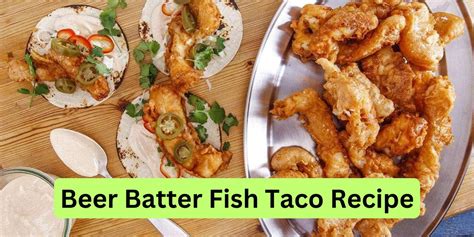 Delicious Beer Batter Fish Taco Recipe