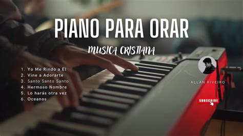 Piano Para Orar Musica Cristiana Para Orar Adorar Y Predicar