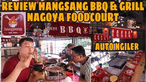 Review Hangsang Bbq Grill Nagoya Foodcourt Batam Youtube