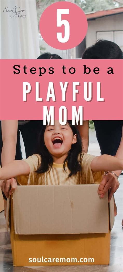 How To Be Playful As A Mom In Easy Steps Soul Care Mom